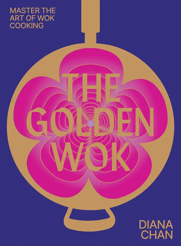 The Golden Wok |  Mastering the Art and Technique of Wok Cooking with over 80 Recipes